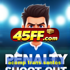 acomp trans santos